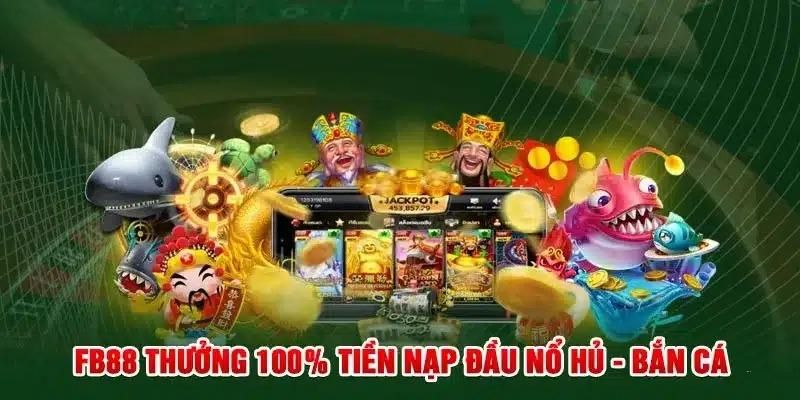 Những ưu đãi siêu khủng tại khuyến mãi nạp FB88