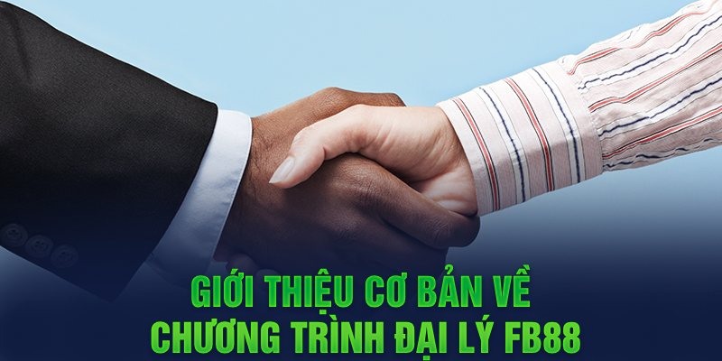 Giới thiệu tổng quan về đại lý tại FB88