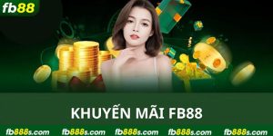 Khuyến Mãi FB88 - Nhận Thưởng Cực Khủng Từ Nhà Cái 