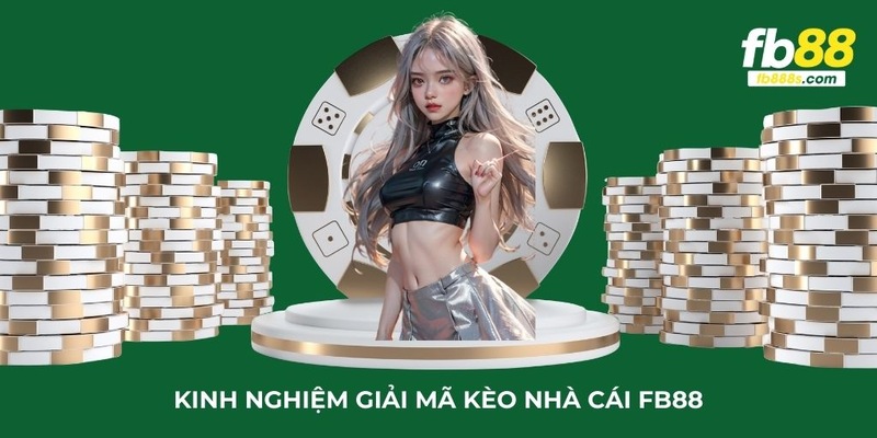 Giải mã kèo FB88 và kinh nghiệm thực hiện