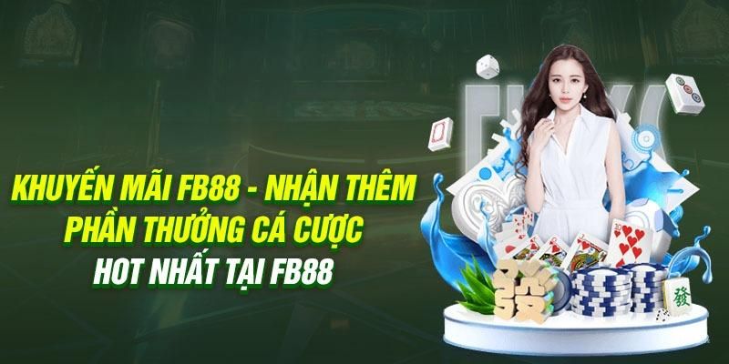 Sơ lược chương trình khuyến mãi nạp FB88